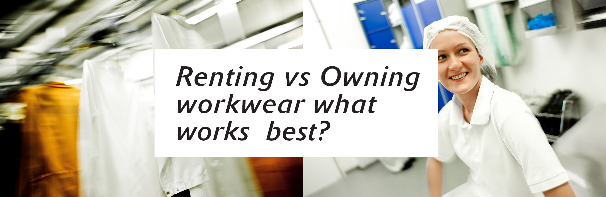 Why companies should rent workwear rather than buy direct - News - CLEAN Services